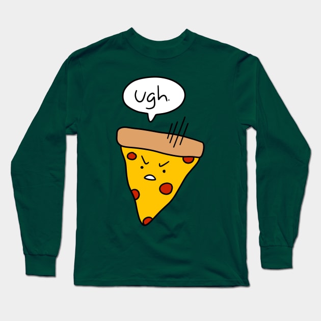 "Ugh" Pizza Long Sleeve T-Shirt by saradaboru